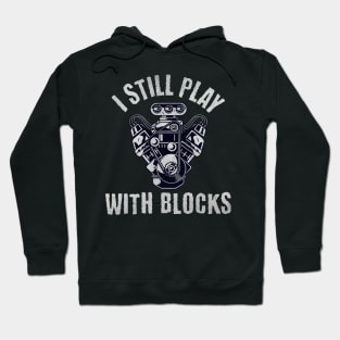 I Still Play With Blocks Hoodie